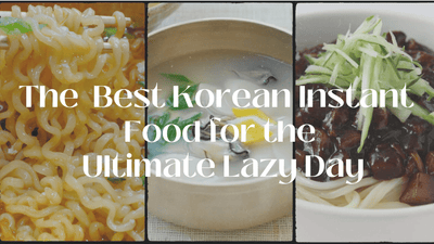 The Best Korean Instant Food for the Ultimate Lazy Day